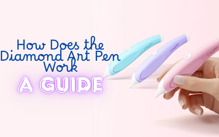 How Does the Diamond Art Pen Work? A Guide for Beginners