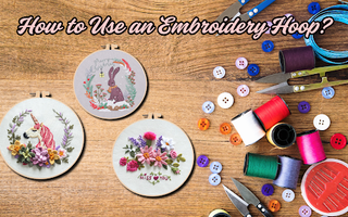 How to Use an Embroidery Hoop: Beginner's Guide