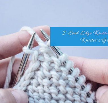 I-Cord Edge Knitting: The Pro Knitter's Guide