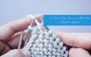 I-Cord Edge Knitting: The Pro Knitter's Guide