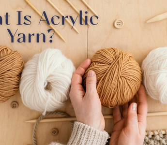 What Is Acrylic Yarn? Ultimate Guide for Knitters & Crafters
